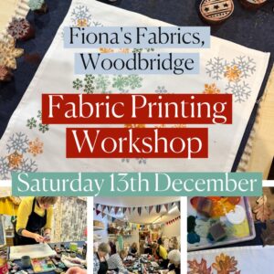 Festive Fabric Printing Workshop, Fiona's Fabrics, Woodbridge. Saturday 13th December