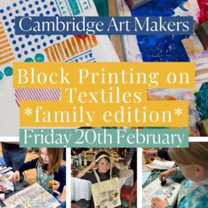 Block Printing for Textiles - Half Term Family Print Workshop Cambridge Art Makers Linton February 20th